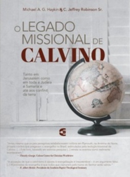 O legado missional de Calvino (Teologia de missões)