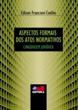 Aspectos Formais dos Atos Normativos: Linguagem Jurídica