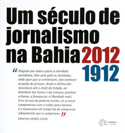 Um século de jornalismo na Bahia 1912-2012