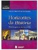 Horizontes da História: História para o Ensino Médio: Volume Único