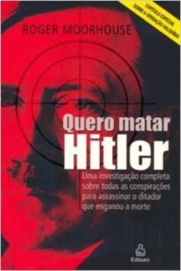 QUERO MATAR HITLER