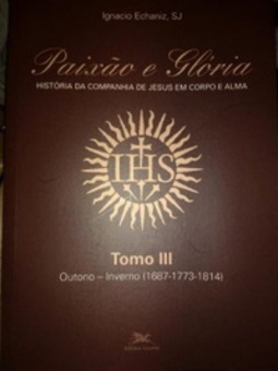 Paixão e Glória história da companhia de Jesus em Corpo e Alma