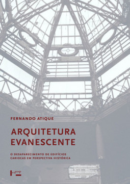 Arquitetura evanescente: o desaparecimento de edifícios cariocas em perspectiva histórica
