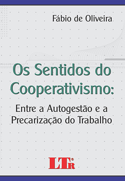 Os sentidos do cooperativismo: Entre a autogestão e a precarização do trabalho