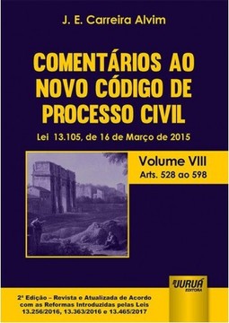 Comentários ao Novo Código de Processo Civil - Lei 13.105, de 16 de Março de 2015 - Volume VIII - Arts. 528 ao 598