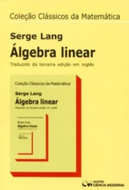 Álgebra Linear (Coleção Clássicos da Matemática)