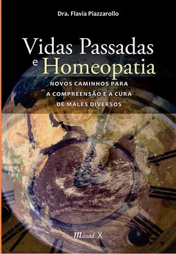 Vidas passadas e homeopatia: novos caminhos para a compreensão e a cura de males diversos diversos