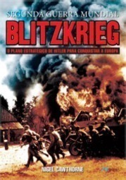 Segunda Guerra Mundial - Blitzkrieg O Plano Estrategico De Hitler Para Conquistar