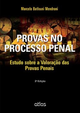 Provas no processo penal: Estudo sobre a valoração das provas penais