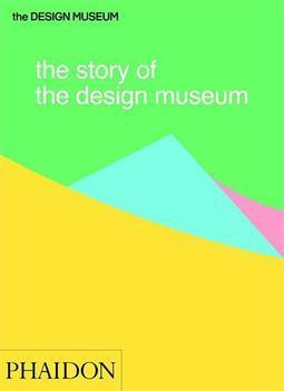 THE STORY OF THE DESIGN MUSEUM