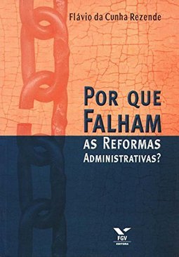 Por Que Falham as Reformas Administrativas ?