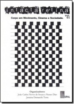 Intacta Retina - Vol.1 - Corpo em Movimento, Cinema e Sociedade