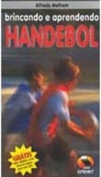 Brincando e Aprendendo: Handebol