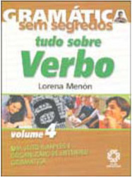 Gramática sem Segredos:Tudo Sobre Verbo - vol. 4
