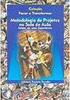 Metodologia de Projetos na Sala de Aula: Relato de uma Experiência
