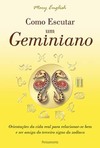 Como escutar um geminiano: orientações da vida real para relacionar-se bem e ser amigo do terceiro signo do zodíaco