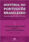 História do Português Brasileiro - Vol. 1: o Português em Seu Contexto Histórico
