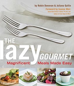 Lazy Gourmet: Magnificent Meals Made Easy