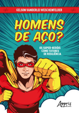 Homens de aço? os super-heróis como tutores de resiliência
