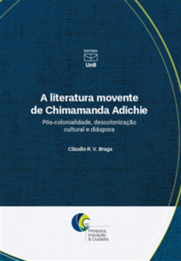 A literatura movente de Chimamanda Adichie: pós-colonialidade, descolonização cultural e diáspora