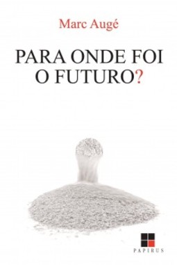 Para onde foi o futuro?