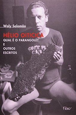 Hélio Oiticica: Qual É o Parangolé? e Outros Escritos