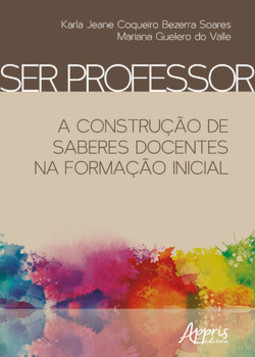 Ser professor: a construção de saberes docentes na formação inicial
