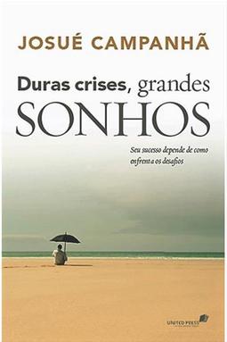 Duras Crises, Grandes Sonhos