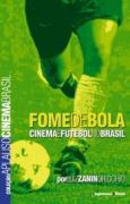 Fome de Bola: Cinema e Futebol no Brasil