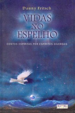 Vidas no Espelho: Contos Espíritas por Espíritos Diversos