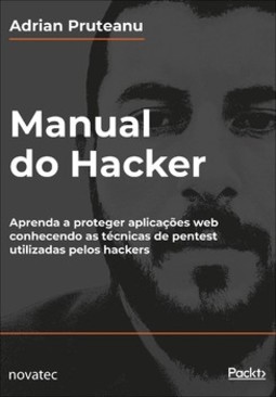 Manual do hacker: aprenda a proteger aplicações web conhecendo as técnicas de pentest utilizadas pelos hackers
