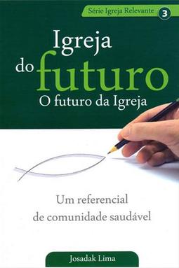 Igreja Do Futuro, o Futuro Da Igreja - Volume 3 - Aleluia