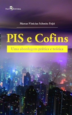 PIS e COFINS: uma abordagem prática e teórica