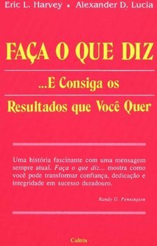 Faça o que Diz e Consiga os Resultados que Você Quer