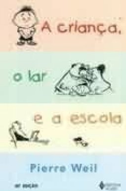 A Criança, o Lar e a Escola