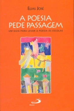 A poesia pede passagem: um guia para levar a poesia às escolas