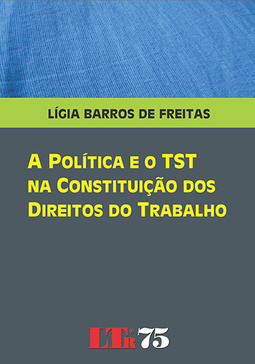 A política e o TST na constituição dos direitos do trabalho