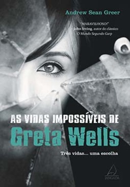 As vidas impossíveis de Greta Wells: três vidas... uma escolha