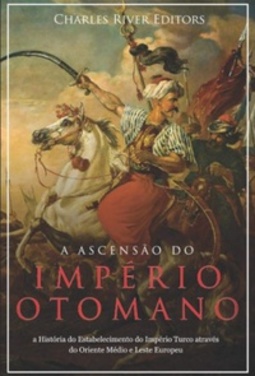 A Ascensão e Queda do Império Otomano