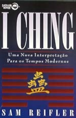 I Ching: uma Nova Interpretação para os Tempos Modernos