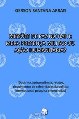 Missões de paz no Haiti: Mera presença militar ou ação humanitária?