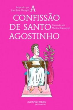 A confissão de Santo Agostinho: Adaptado das Confissões de Santo Agostinho