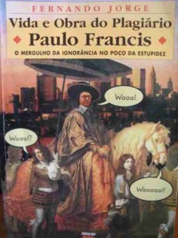 VIDA E OBRA DO PLAGIARIO PAULO FRANCIS