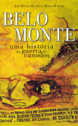 Belo Monte: uma história da guerra de Canudos