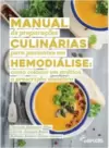 Manual de Preparações Culinárias para Pacientes em Hemodiálise:: Como Colocar em Prática a Prescrição Dietética