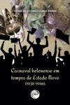 Carnaval belenense em tempos de Estado Novo (1938-1946)