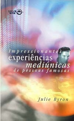 Impressionantes Experiências Mediúnicas de Pessoas Famosas