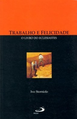 Trabalho e Felicidade: o Livro do Eclesiastes