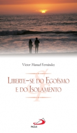 Liberte-se do egoísmo e do isolamento