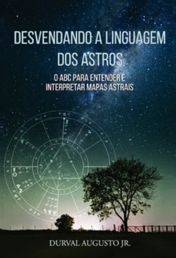 Desvendando a linguagem dos astros: o ABC para entender e interpretar mapas astrais